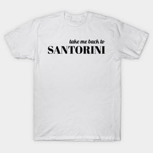 Take me back to Santorini T-Shirt